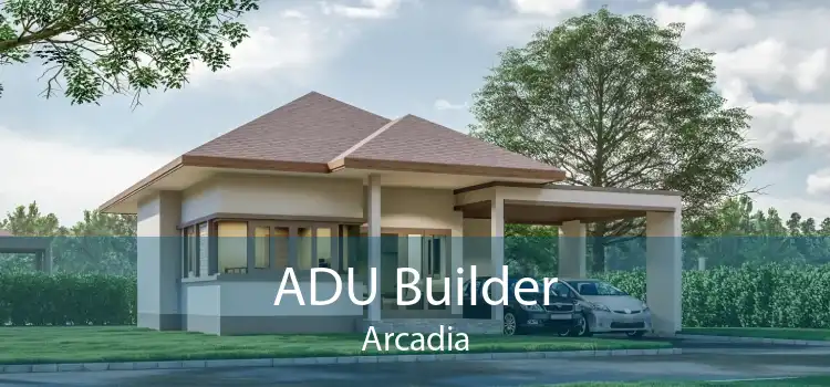 ADU Builder Arcadia