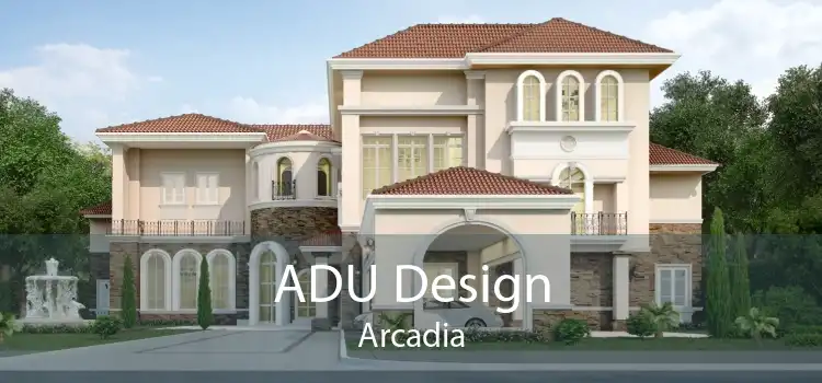 ADU Design Arcadia